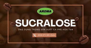 Sucralose (E955) là gì? Ứng dụng trong sản xuất cà phê hòa tan