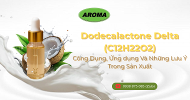 Dodecalactone Delta (C12H22O2): Công Dụng, Ứng dụng Và Những Lưu Ý Trong Sản Xuất