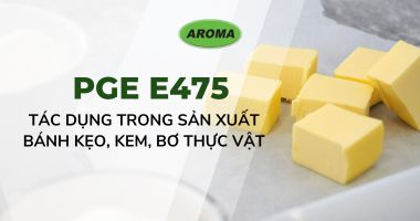 Tác dụng của PGE E475 trong sản xuất bánh kẹo, kem, bơ thực vật