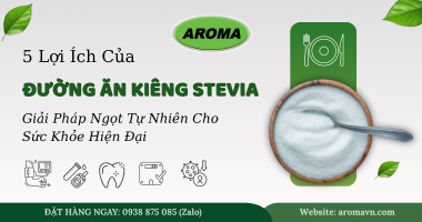 5 Lợi Ích Của Đường Ăn Kiêng Stevia - Giải Pháp Ngọt Tự Nhiên Cho Sức Khỏe Hiện Đại