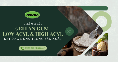 Phân Biệt Gellan Gum Low Acyl & High Acyl Khi Ứng Dụng Trong Sản Xuất