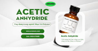 Ứng Dụng Acetic Anhydride Trong Ngành Nhựa Và Polymer
