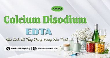 Tìm Hiểu Calcium Disodium EDTA Là Gì? Đặc Tính Và Ứng Dụng Trong Sản Xuất