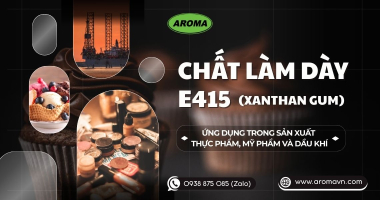 Chất Làm Dày E415 (Xanthan Gum) Là Gì? Ứng Dụng Trong Sản Xuất Thực Phẩm, Mỹ Phẩm Và Dầu Khí