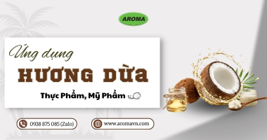 Ứng Dụng Hương Dừa Trong Thực Phẩm, Mỹ Phẩm Và Các Sản Phẩm Tiêu Dùng