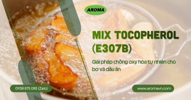 Mix Tocopherol (E307B): Giải Pháp Chống Oxy Hóa Tự Nhiên Cho Bơ Và Dầu Ăn