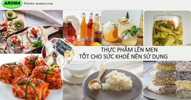 Thực phẩm lên men tốt cho sức khoẻ nên sử dụng